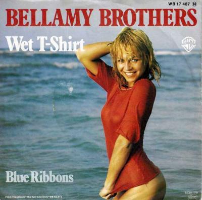 Bellamy Brothers - Wet T-Shirt (Vinyl-Single Germany)