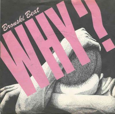 Bronski Beat - Why  Cadillac Car (Vinyl-Single Germany)