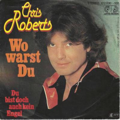 Chris Roberts - Wo warst du (7" Vinyl-Single Germany)