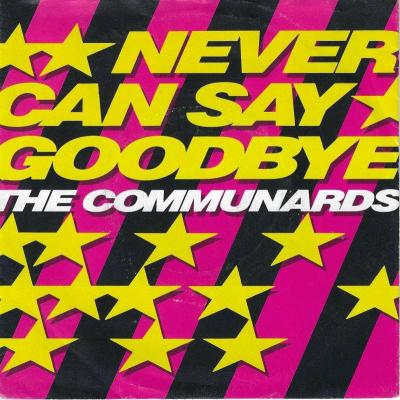 The Communards - Never Can Say Goodbye (7" Vinyl-Single)