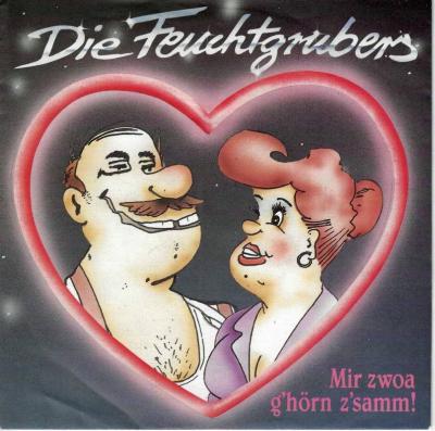 Die Feuchtgrubers - Mir zwoa g'hörn z'samm (7" Single)