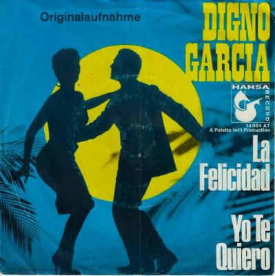 Digno Garcia - La Felicidad (7" Hansa Single Germany)