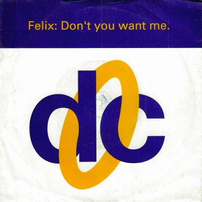 Felix - Don't You Want Me: 2 Versions (7" Vinyl-Single UK)