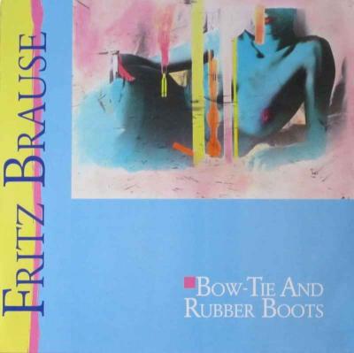 Fritz Brause - Bow-Tie And Rubber Boots (LP OIS 1986)