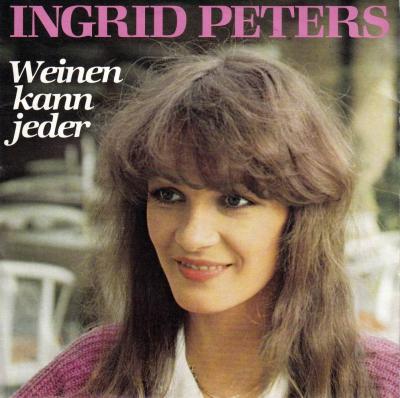 Ingrid Peters - Weinen kann jeder (7" Vinyl-Single Germany)