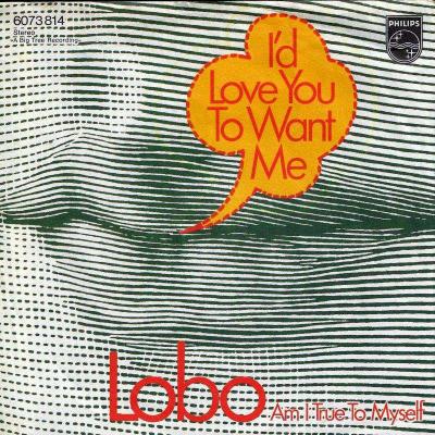 Lobo - I'd Love You To Want Me (Philips Vinyl-Single)