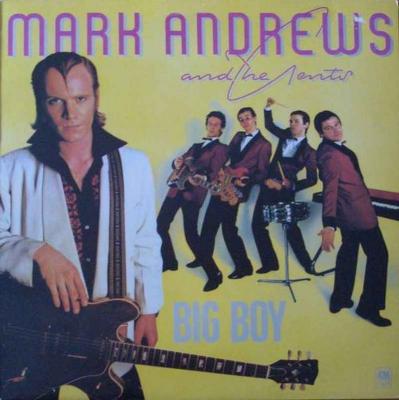 Mark Andrews And The Gents - Big Boy (LP Holland 1980)