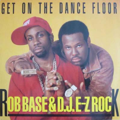 Rob Base & DJ E-Z Rock - Get On The Dance Floor (Maxi)