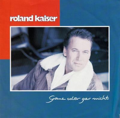 Roland Kaiser - Ganz oder gar nicht (7" Hansa Vinyl-Single)