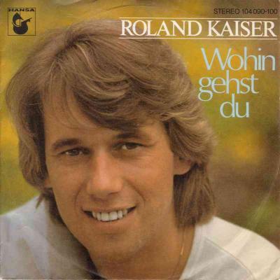 Roland Kaiser - Wohin gehst du (Hansa Vinyl-Single 1982)