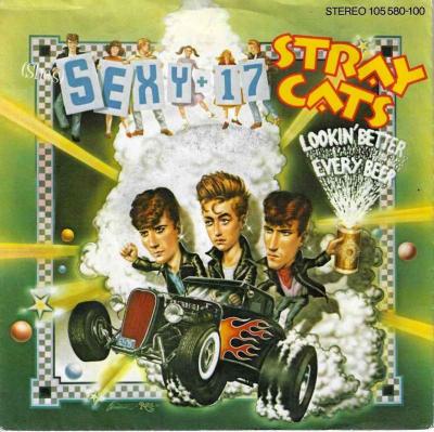 Stray Cats - Sexy 17  Lookin Better Every Beer (7")