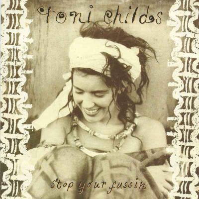 Toni Childs - Stop Your Fussin (Vinyl-Single Germany)