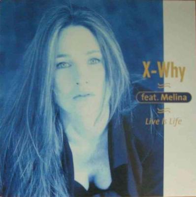 X-Why feat. Melina - Live Is Life (Maxi-Single 1997)