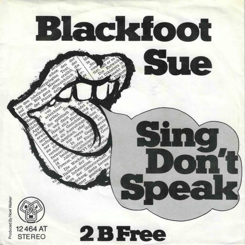 Blackfoot Sue - Sing Don't Speak  2 B Free (7" Single)