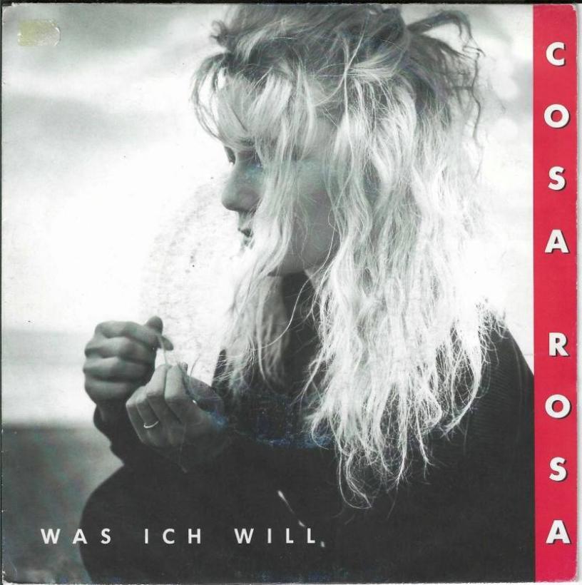 Cosa Rosa - Was ich will (7" CBS Vinyl-Single Germany)