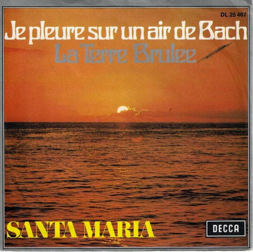 Santa Maria - Je Pleure Sur Un Air De Bach (7")