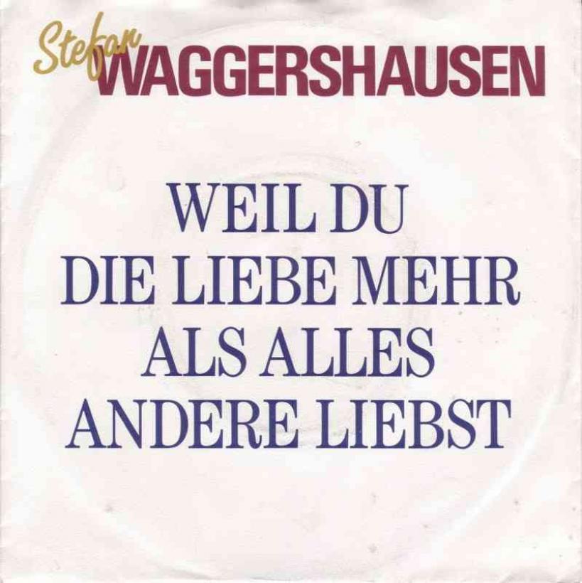 Stefan Waggershausen - Weil du die Liebe mehr (1988)