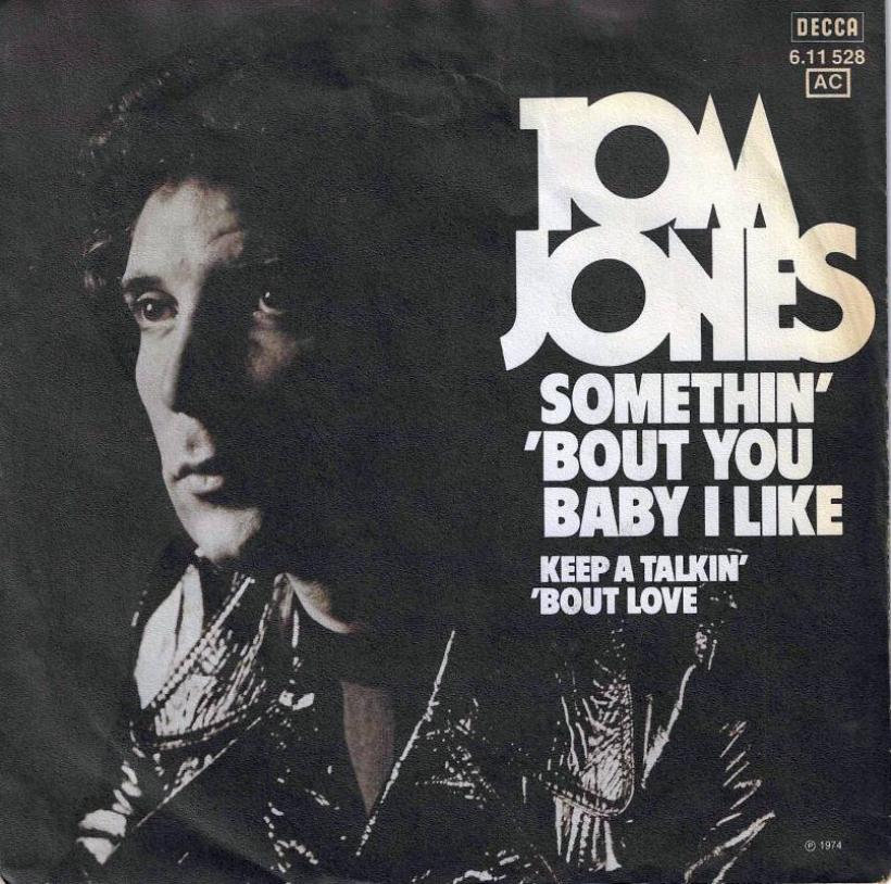 Tom Jones - Somethin Bout You Baby I Like (7" Single)