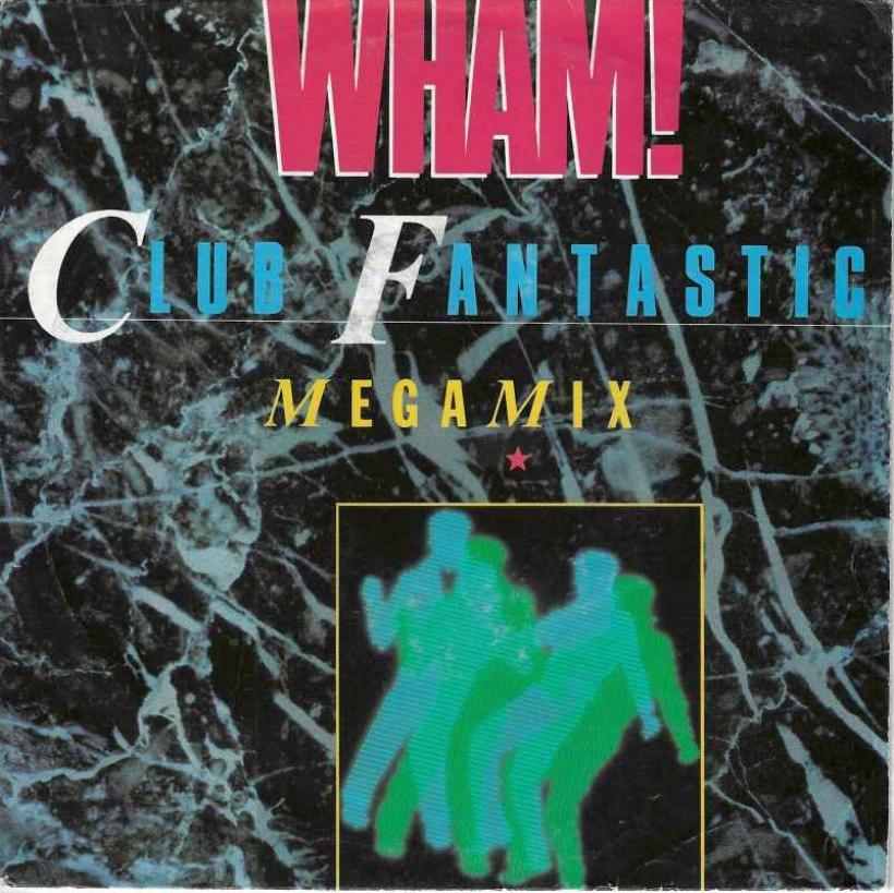 Wham - Club Fantastic Megamix (Epic Vinyl-Single)