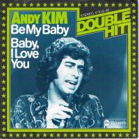 Andy Kim - Be My Baby / Baby I Love You: Double Hit (7