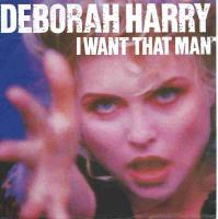 Deborah Harry - I Want That Man (Chrysalis Single)