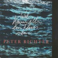 Peter Richter - Wie kann ich ein Fluss sein (CBS Single