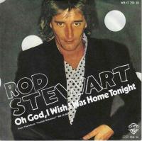 Rod Stewart - Oh God, I Wish I Was Home Tonight (Single)