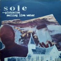 Sole – Plutonium / Selling Live Water (12" Maxi-Single UK)