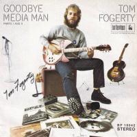 Tom Fogerty - Goodbye Media Man: Part 1 & 2 (7