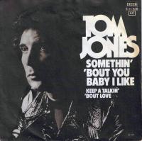 Tom Jones - Somethin Bout You Baby I Like (7