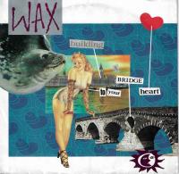 Wax - Bridge To Your Heart (7