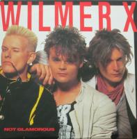 Wilmer X - Not Glamorous (Vinyl-LP Sweden 1987)